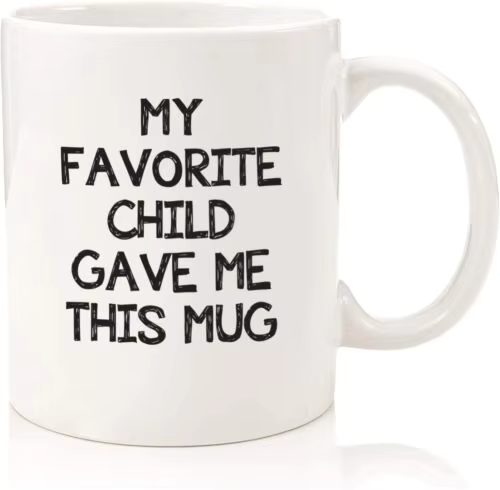 &quot;My Favorite Child Gave Me This Mug&quot;